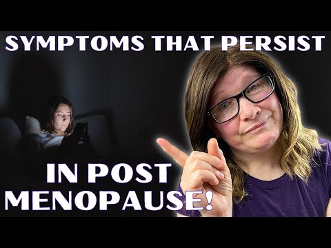 10 Menopause symptoms that often persist in post menopause.  Will it ever end?