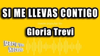 Gloria Trevi - Si Me Llevas Contigo (Versión Karaoke)