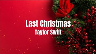 Last Christmas - Taylor Swift (lyrics) ☃️