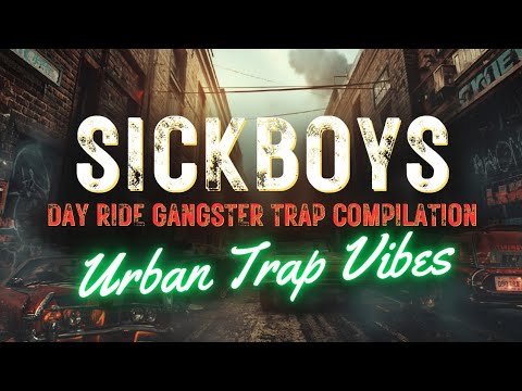 SICKBOYS – Day Ride Gangster Trap Mix | Urban Trap Vibes