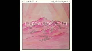 I'LL BE A MOUNTAIN from Songs For Late At Night Vol.2