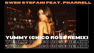 Gwen Stefani feat. Pharrell - Yummy (Chico Rose Remix)