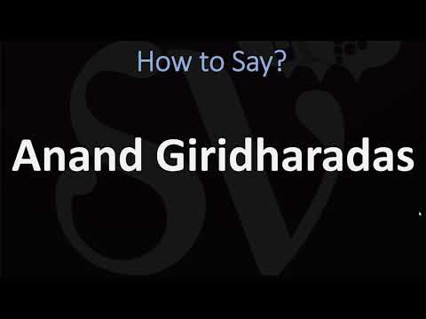 How to Pronounce Anand Giridharadas?