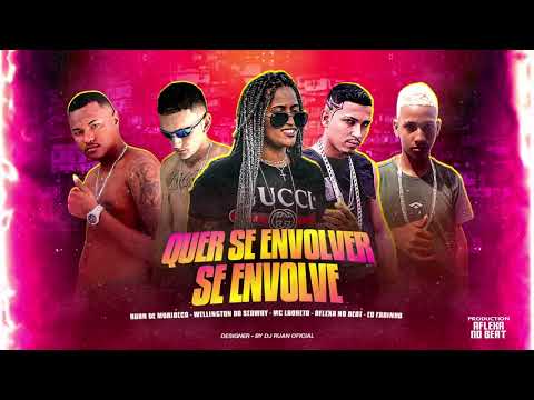 QUER SE ENVOLVER SE ENVOLVE - EO FABINHO, RUAN DE MURIBECA, WELLIGTON DA SEAWAY, AFLEXA E MC LAURETA