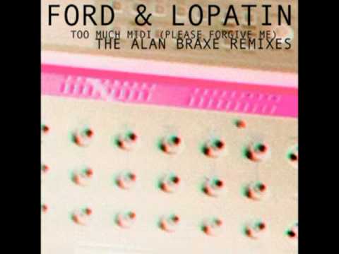 Ford & Lopatin - Too Much Midi (Please Forgive Me) (Alan Braxe Bonus Remix)