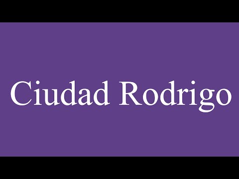 How To Pronounce ''Ciudad Rodrigo'' (Rodrigo City) Correctly in Spanish