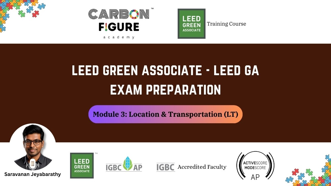 LEED GA Exam Preparation Course | Module 3 - Location and Transportation