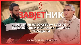Mira Lolić Močević  | RIJEČ JE NAJSKUPLJA KAD JE IZGOVORIŠ U IME ONIH KOJI SU STRADALI | ZAVJETNIK