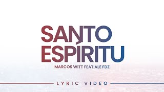 Santo Espíritu | Marcos Witt ft. Ale Fdz (Lyric Video Oficial)