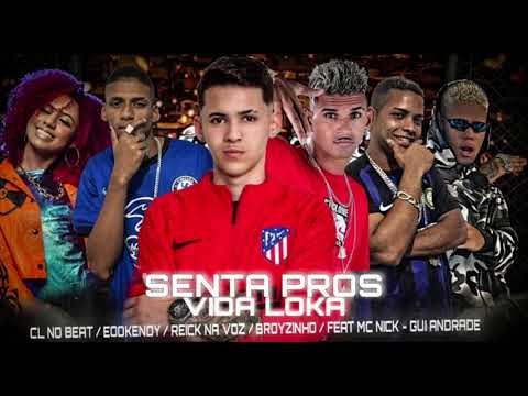 CL NO BEAT, EOO KENDY, REICK NA VOZ, BROYZINHO - FEAT MC NICK E GUI ANDRADE - SENTA PROS VIDA LOKA
