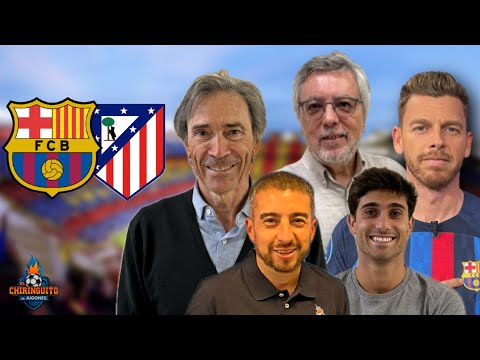⚽ BARÇA - ATLETI | CHIRINGUITO LIVE