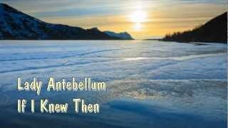 Lady Antebellum - If I Knew Then