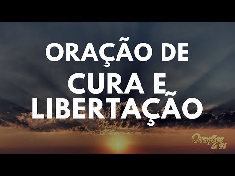 ORAÇÃO PODEROSA DE CURA E LIBERTAÇÃO