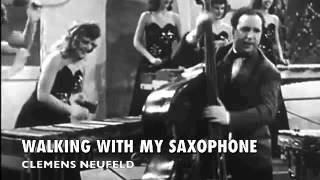 Clemens Neufeld - Walking With My Saxophone