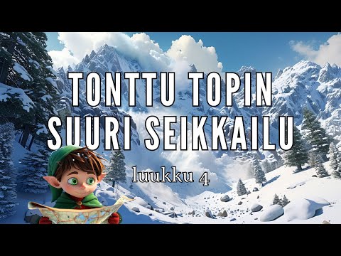 Tonttu Topin Suuri Seikkailu: luukku 4 | SATUJOULUKALENTERI 🎅