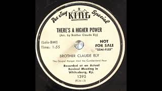 Brother Claude Ely - There's A Higher Power (1954)