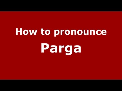 How to pronounce Parga