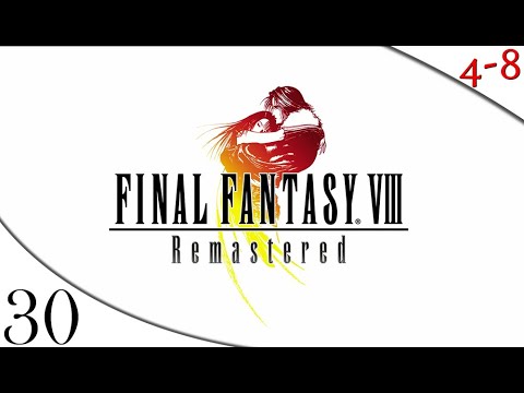 Let's Play FFVIII Remastered (Part 30) [4-8Live]