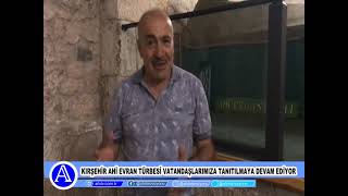 Kırşehir Ahi Evran Türbesi Vatandaşlarımıza Tanıtılmaya Devam Ediyor