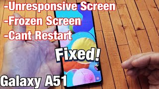 Galaxy A51: Frozen Screen, Unresponsive, Can