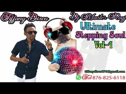 TIFFANY DISCO ULTIMATE STEPPING SOULMIX VOL-1 DJ MASTER ROGJ TEL-876-825-6118