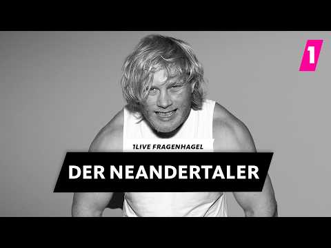 Der Neandertaler im 1LIVE Fragenhagel