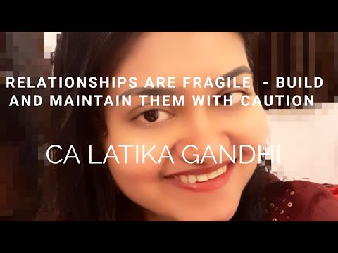 Latika Gandhi  Relationships are fragile..!