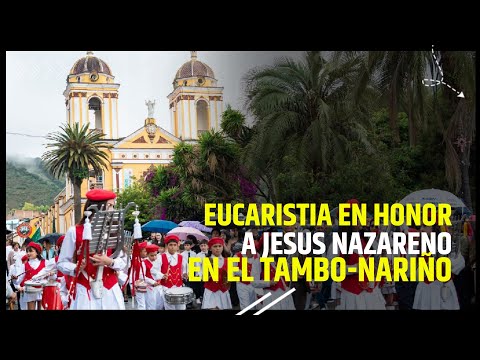 🔴 Eucaristía en honor aJesús Nazareno en el municipio de El Tambo Nariño
