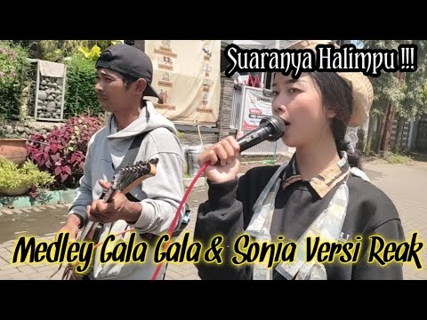 MEDLEY GALA GALA & SONIA VERSI REAK PUTRA LAKSANA