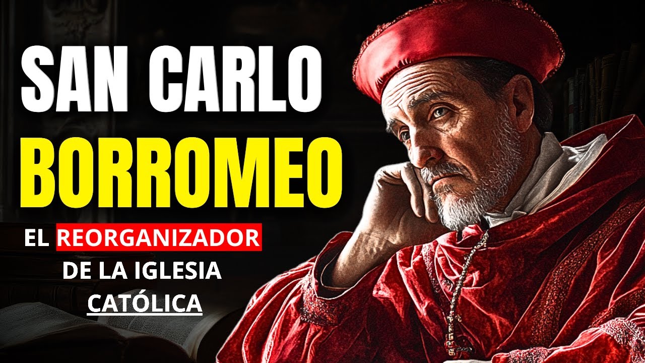 San Carlos Borromeo: El Santo de la Reforma Católica