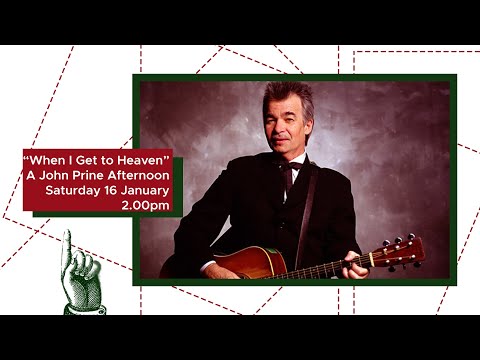 When I Get to Heaven – A John Prine Afternoon