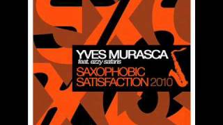 Yves Murasca - Saxophobic Satisfaction (2010 Club Mix) [feat. Ezzy Safaris]