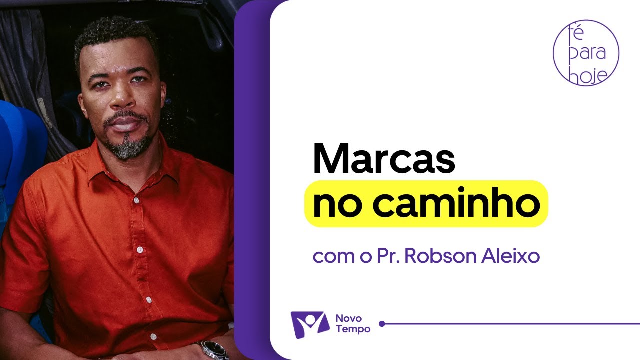 Marcas no caminho | Pr. Robson Aleixo