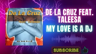 De La Cruz Feat. Taleesa – My Love Is A DJ (Dance Mix) (B1) (2000)
