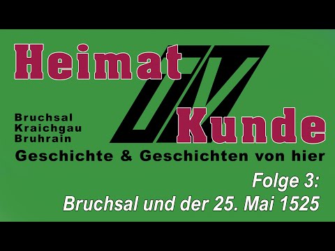 Heimatkunde-TV Folge 3: Bruchsal und der 25. Mai 1525