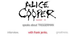 12. Alice Cooper speaks about TRIGGERMAN