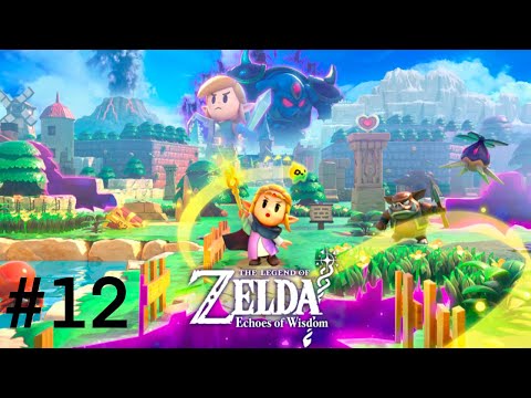The Legend of Zelda: Echoes of Wisdom - Part 12 | Level_Eleven Live 🔴