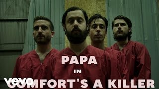 PAPA - Comfort's a Killer