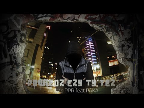 Wojtas PPR & PAKA- POWIEDZ CZY TY TEZ