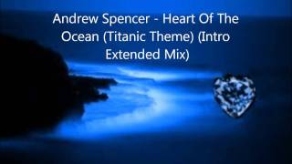 Andrew Spencer - Heart Of The Ocean (Titanic Theme) (Intro Extended Mix)