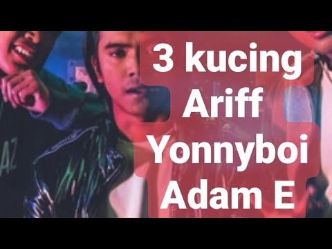 Lirik lagu 3 Kucing (Ariff Bahran ft Yonnyboi ft Adam E)