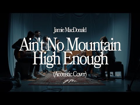 Jamie MacDonald - Ain't No Mountain High Enough (Acoustic Cover)