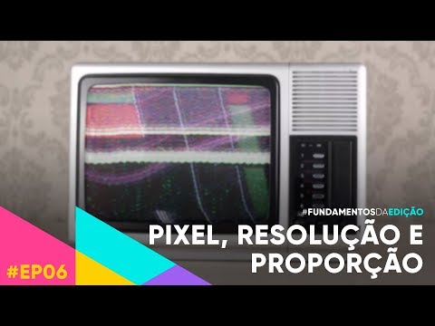 O que é Pixel, Resolução e Proporção de Imagem - Fundamentos da Edição EP06