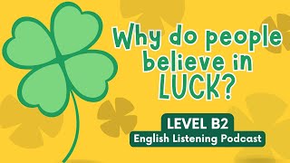 4 Minutes English Listening Podcast | Level B2 | Why Do People Believe in Luck?