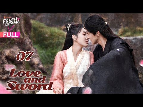 【Multi-sub】Love and Sword EP07 | Gao Wei Guang, Xuan Lu | 只此江湖梦 | Fresh Drama