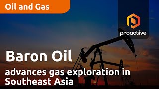 baron-oil-advances-gas-exploration-in-southeast-asia-with-chuditch-project