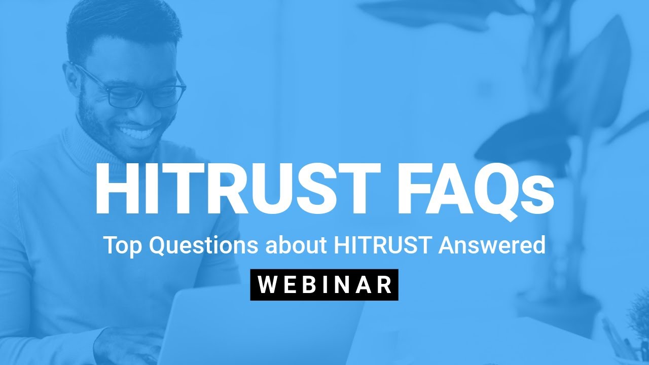 HITRUST FAQs: Top Questions About HITRUST Answered