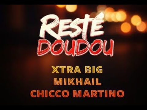 Mikhail, Xtra Big & Chicco Martino – Reste Doudou (Official Video)