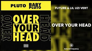 Future &amp; Lil Uzi Vert - Over Your Head [432Hz]