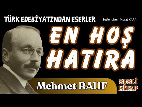 "En Hoş Macera" Mehmet Rauf - Türkçe Sesli Kitaplar (Çarpıcı Aşk Hikayeleri)